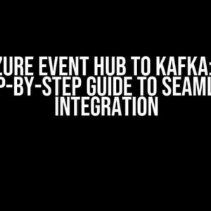 Azure Event Hub to Kafka: A Step-by-Step Guide to Seamless Integration