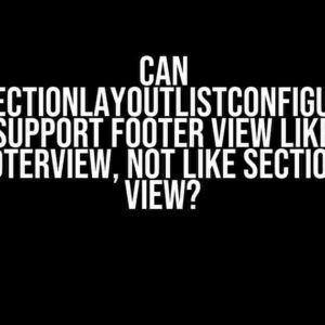 Can UICollectionLayoutListConfiguration Support Footer View like tableFooterView, Not like Section Footer View?
