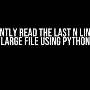 Efficiently Read the Last N Lines of a Large File using Python