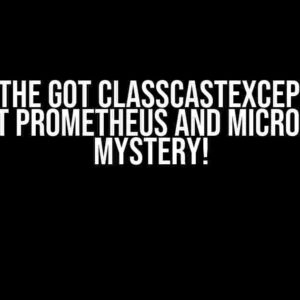 Solve the Got ClassCastException in Latest Prometheus and Micrometer Mystery!