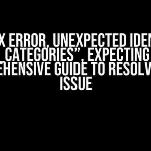 Syntax Error, Unexpected Identifier “info_categories”, Expecting “)”: A Comprehensive Guide to Resolving the Issue