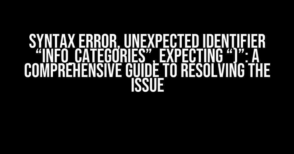 Syntax Error, Unexpected Identifier “info_categories”, Expecting “)”: A Comprehensive Guide to Resolving the Issue