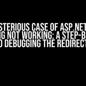 The Mysterious Case of ASP.Net C# URL Routing Not Working: A Step-by-Step Guide to Debugging the Redirect Riddle