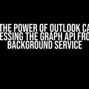 Unlock the Power of Outlook Calendar: Accessing the Graph API from a Background Service