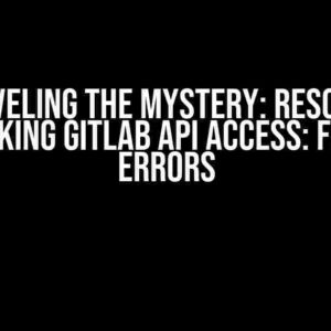 Unraveling the Mystery: Resolving “Checking GitLab API access: FAILED” Errors